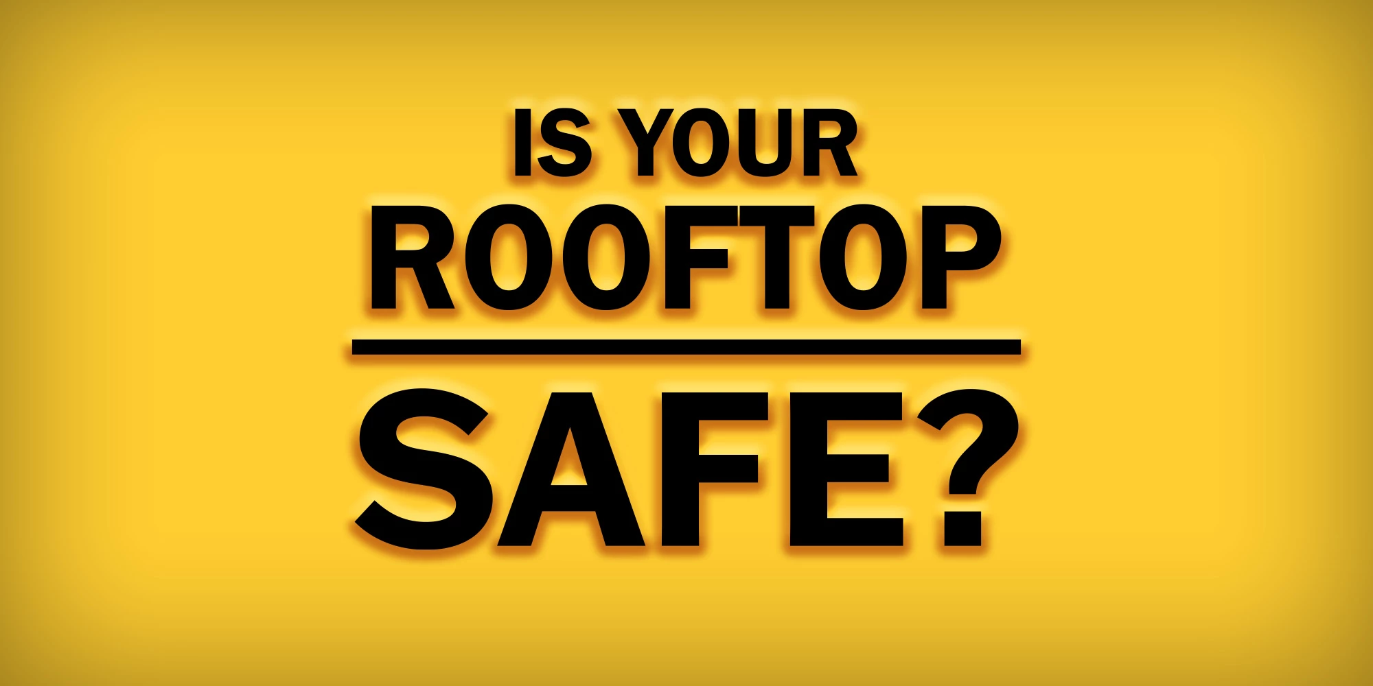 Is Your Rooftop Safe Summary